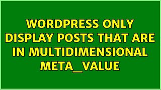 Wordpress: Only display posts that are in multidimensional meta_value