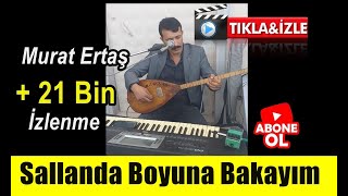 Sallan Boyuna Bakayım - Murat Ertaş | Haydan Olur Huydun Olur