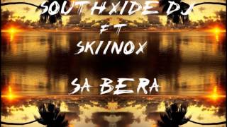 SouthXide Ft Skiinox - Sa Bera [Fijian Remix 2014]