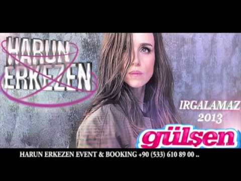 GÜLŞEN   IRGALAMAZ  HARUN ERKEZEN REMİX  2013