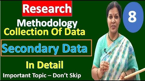 8. Collection Of Data "Secondary Data  - In Detail" from Research Methodology