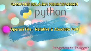 Belajar Pemrograman Python untuk Pemula - 13 bag. 5 Operasi File - Relative and Absolute Path