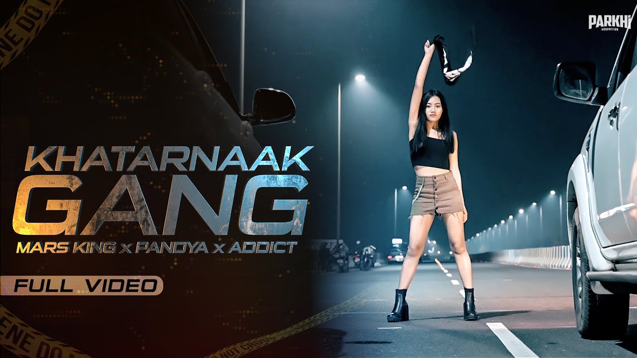 Khatarnaak Gang (Gangster Rap) Mars King X Pandya X Addict (Official Music Video) Patna Hit Rap Song
