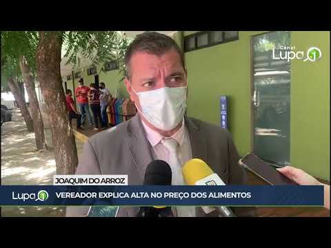 Vereador Joaquim do Arroz explica alta no preço dos alimentos