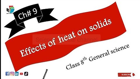 Effects of heat on solids || Thermal expansion and contraction in solids Chapter 9 science class 8