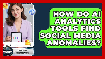 How Do AI Analytics Tools Find Social Media Anomalies? - Social Media Business Playbook
