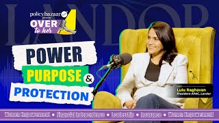 Power, Purpose & Protection | Lulu Raghavan Shares Top Leadership Tips