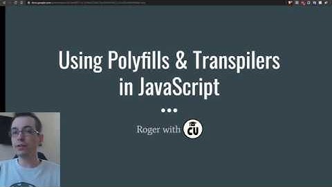 Using Polyfills and Transpilers in JavaScript