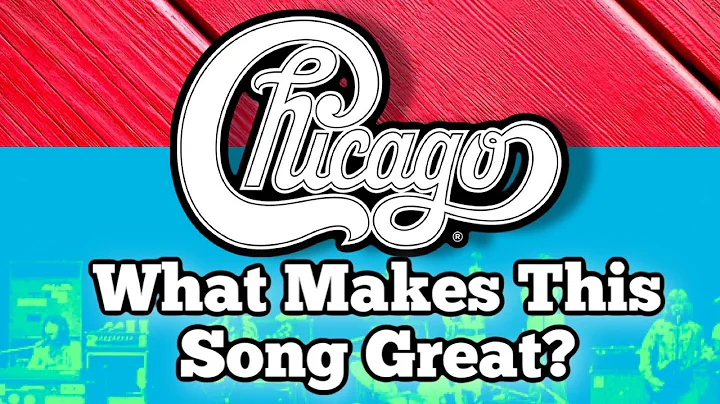 Bài hát nổi bật của Chicago - Phân tích và tận hưởng