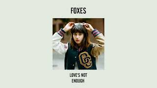 Video thumbnail of "Foxes - Love's Not Enough"
