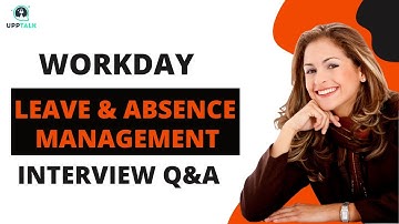 Workday Leave & Absence Interview Questions | Workday Leave & Absence Certification | Upptalk