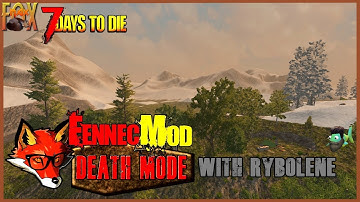 THE FUN BEGINS! 7 Days to Die: FennecMod 1.1 (Death Mode + Compopack) with Rybolene! - Episode 1