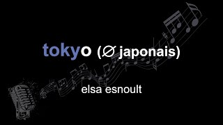 elsa esnoult | tokyo (∅ japonais) | lyrics | paroles | letra |