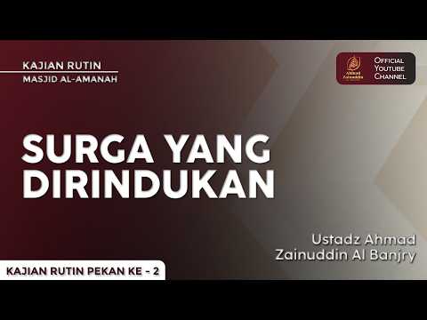 Surga Yang Dirindukan - Ustaz Ahmad Zainuddin Al Banjary
