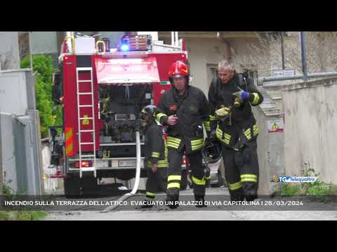 INCENDIO SULLA TERRAZZA DELL'ATTICO: EVACUATO UN PALAZZO DI VIA CAPITOLINA | 26/03/2024