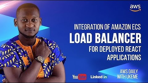Integration of Amazon ECS, Load Balancer for Deployed React Applications
