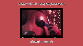 ❤️heads will roll - sing 2 (SLOWED + REVERB)❤️