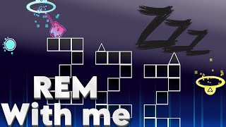 REM with me - Geometry Dash Layout by me