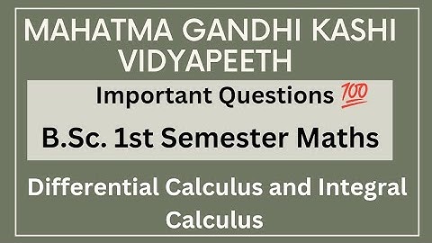 Differential Calculus and Integral Calculus Bsc First Semester Maths Important Questions Mgkvp 2025