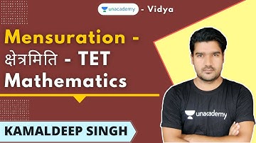 Mensuration | TET | Mathematics | Kamaldeep Singh | Unacademy Vidya