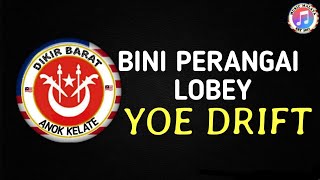 Bini Perangai Lobey - Yoe Drift ( lirik ) #DIKIRVIRAL #ANOKKRLATE #TIKTOKVIRAL #DIKIRBARAT
