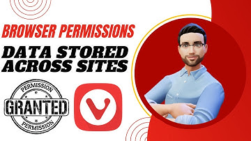 Control Vivaldi Browser Permissions and data stored across sites