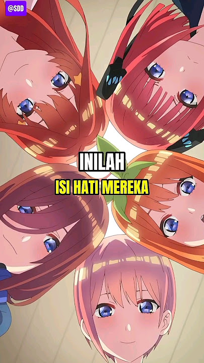 ISI HATI KEMBAR 5 NAKANO DALAM LAGU GOTOUBUN NO KATACHI #gotoubonnohanayome