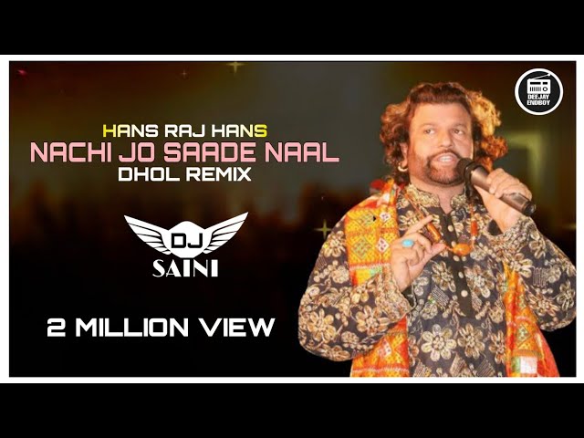 NACHI JO SAADE NAAL (REMIX) HANS RAJ HANS | DJ SAINI | WEDDING SPECIAL SONG | OLD FOLKS PUNJABI SONG class=