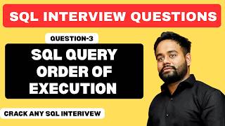 Q-3 | Order of Execution of SQL Query | SQL Interview Questions