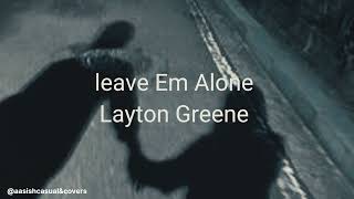 Layton Greene - Leave Em Alone ft. Lil Baby, City Girls \& PNB Rock (Lyrics)