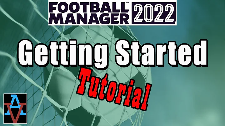 FM22 TUTORIAL: GETTING STARTED: A Beginner's Guide to Football Manager 2022 Tutorial