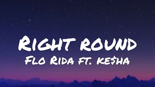 Flo Rida ft. Ke$ha - Right Round (lyrics)