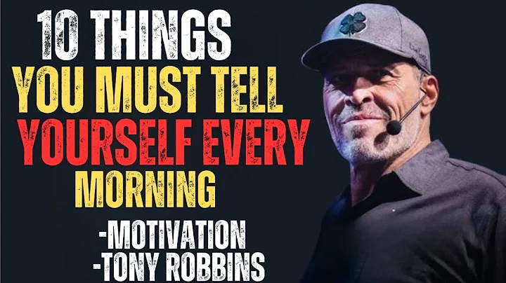 10 Things You Must Tell Yourself Every Morning - Tony Robbins Motivational Speech