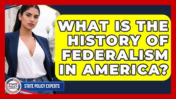 What Is The History Of Federalism In America? - State Policy Experts
