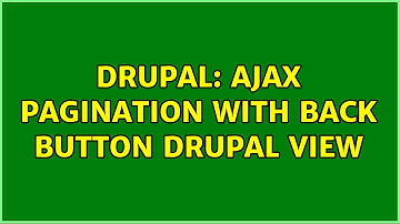 Drupal: AJAX pagination with back button Drupal view