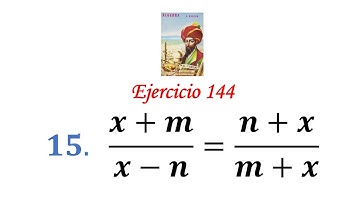Algebra de Baldor: Ejercicio 144 - Problema 15: (x+m)/(x-n)=(n+x)/(m+x)