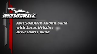 Awesomatix A800R build video series: Driveshafts