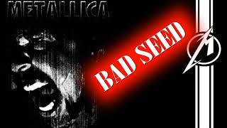 Metallica - Bad Seed (James Only)