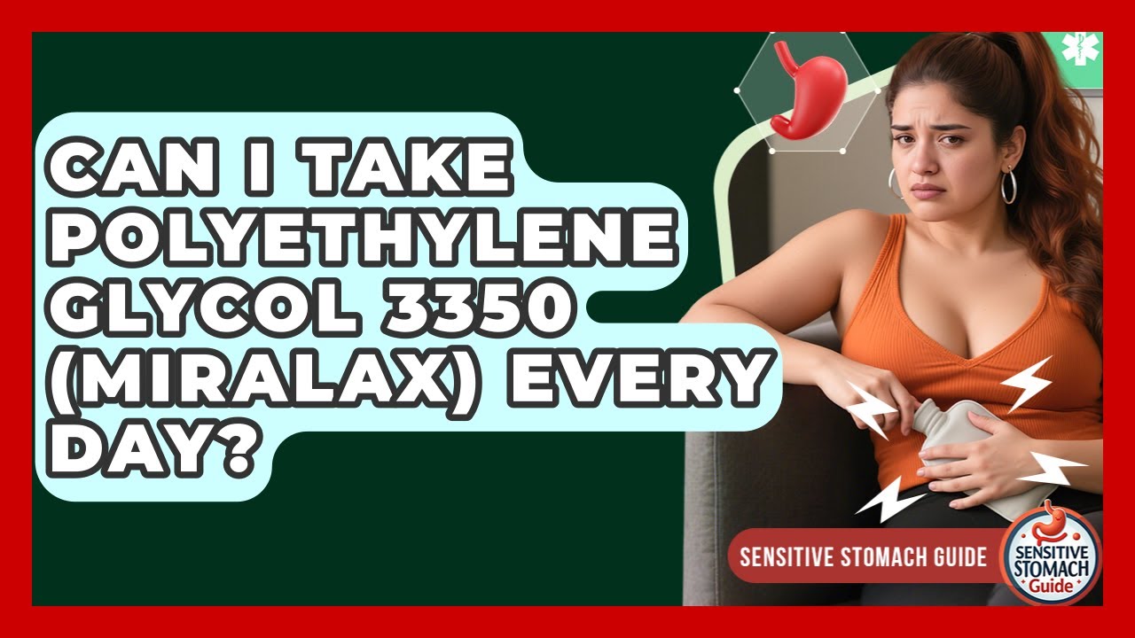 Can I Take Polyethylene Glycol 3350 (Miralax) Every Day? - Sensitive Stomach Guide