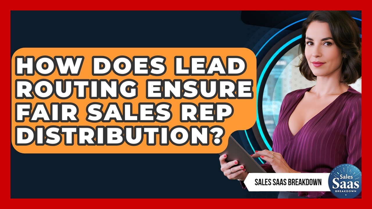 How Does Lead Routing Ensure Fair Sales Rep Distribution? - Sales Saas ...
