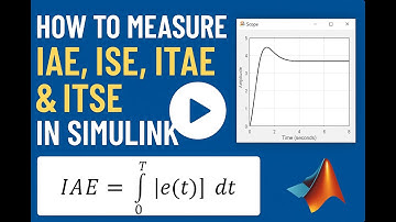 How to measure IAE ISE ITAE ITSE in simulink | How to Measure IAE, ISE, ITAE & ITSE in Simulink