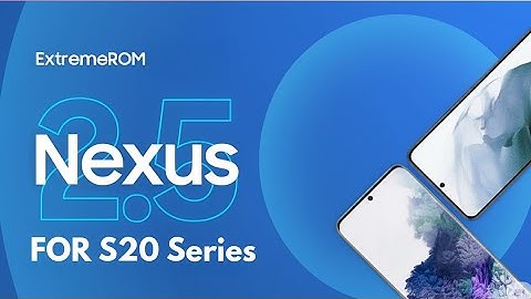🔥 [OneUI 7 Port] ExtremeROM Nexus v2.5.0 for Galaxy S20 Series | Android 15 | Ultra Smooth & Fast! 🔥