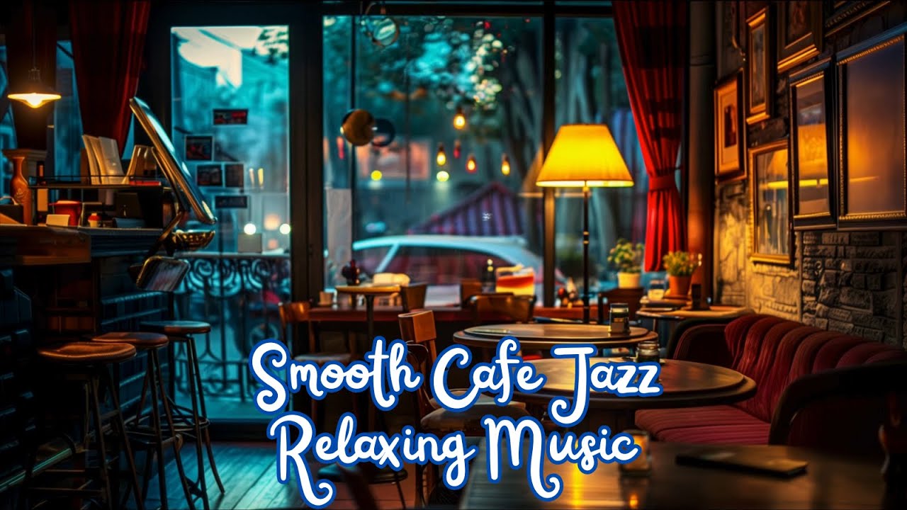1 Hour of Smooth Cafe Jazz - Relaxing Music for a Cozy Atmosphere - YouTube