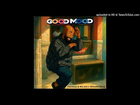 FamSoul & Ma-Arh, Witness Gvng - Good Mood
