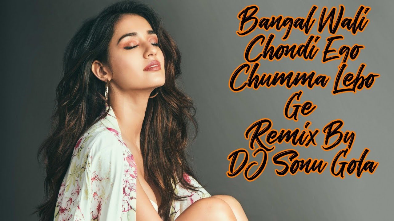 Bangal Wali Chondi Ego Chumma Lebo Ge  Remix By DJ Sonu Gola
