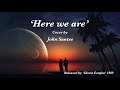 &#39;Here we are&#39;  cover by &#39;John Santee&#39;  June 2023