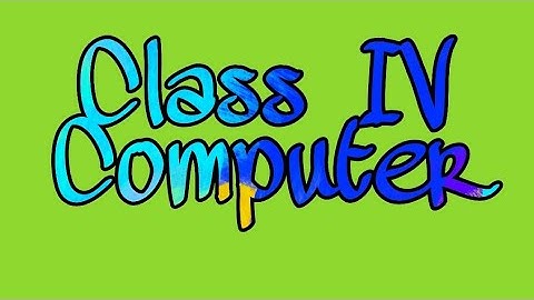 Computer, Class IV B& C, Chapter 2, LKnowing windows,Video Part 4