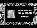 Bebe rexha  im a mess matway remix