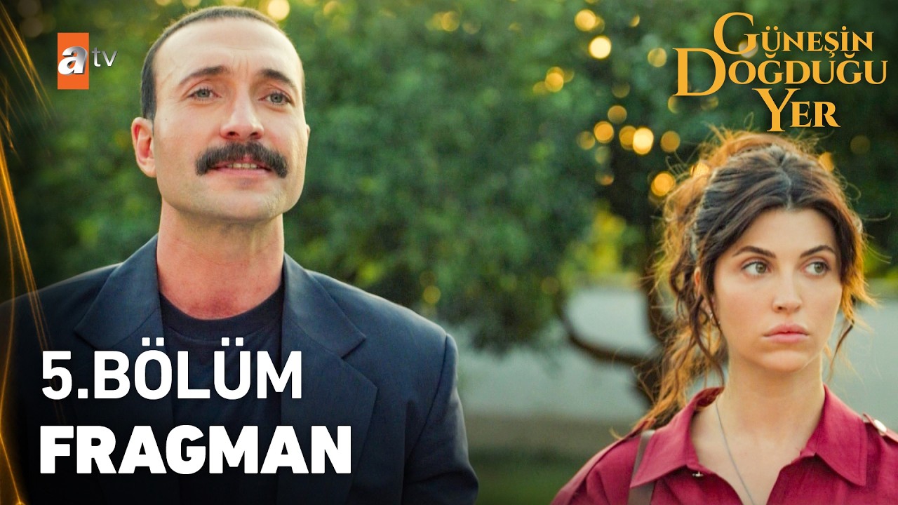Güneşin Doğduğu Yer Dizisi — Güneşin Doğduğu Yer 5. Bölüm Fragmanı
