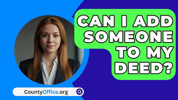 Can I Add Someone To My Deed? - CountyOffice.org